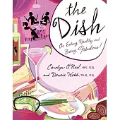 The Dish: On Eating Healthy and Being Fabulous!