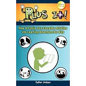 Plus It!: How to Easily Turn Everyday Activities into Learning Adventures for Kids