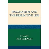 Pragmatism and the Reflective Life