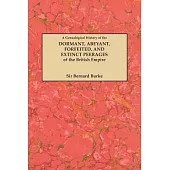 A Genealogical History of the Dormant, Abeyant, Forfeited, and Extinct Peerages of the British Empire [new Edition, 1883]