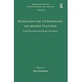 Volume 5, Tome III: Kierkegaard and the Renaissance and Modern Traditions - Literature, Drama and Music