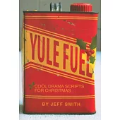 Yule Fuel: Cool Drama Scripts for Christmas