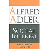 Social Interest: Adler’s Key to the Meaning of Life