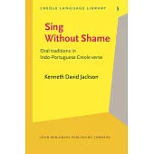 Sing Without Shame: Oral Traditions in Indo-Portuguese Creole Verse