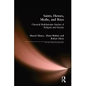 Saints, Heroes, Myths, and Rites: Classical Durkheimian Studies of Religion and Society