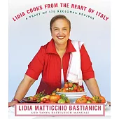 Lidia Cooks from the Heart of Italy: A Feast of 175 Regional Recipes: A Cookbook