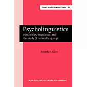 Psycholinguistics: Psychology, Linguistics, and the Study of Natural Language