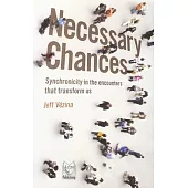 Necessary Chances: Synchronicity and the Encounters That Transform Us