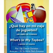 Que hay en mi caja de juguetes? / What’s in my Toybox?: Un Libro De Formas / a Book of Shapes
