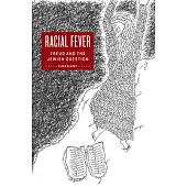 Racial Fever: Freud and the Jewish Question