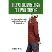 The Evolutionary Origin of Human Behavior: How Play and Evolution Carried Us from Our Reptile Predecessors to the Storytellers We Are