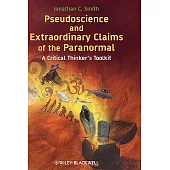 Pseudoscience and Extraordinary Claims of the Paranormal: A Critical Thinker’s Toolkit