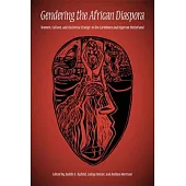 Gendering the African Diaspora: Women, Culture, and Historical Change in the Caribbean and Nigerian Hinterland
