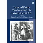 Letters and Cultural Transformations in the United States, . Edited by Theresa Strouth Gaul and Sharon M. Harris