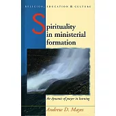 Spirituality in Ministerial Formation: The Dynamic of Prayer in Learning