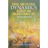 Racial and Cultural Dynamics in Group and Organizational Life: Crossing Boundaries