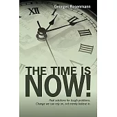 The Time Is Now!: Real Solutions for Tough Problems. Change We Can Rely On, Not Merely Believe In.