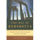 The Way of Herodotus: Travels With the Man Who Invented History