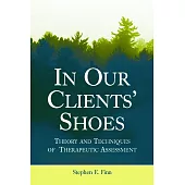 In Our Clients’ Shoes: Theory and Techniques of Therapeutic Assessment