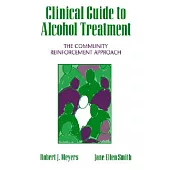 Clinical Guide to Alcohol Treatment: The Community Reinforcement Approach