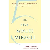 The Five-Minute Miracle: Discover the Personal Healing Symbols That Will Solve Your Problems