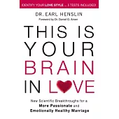 This Is Your Brain in Love: New Scientific Breakthroughs for a More Passionate and Emotionally Healthy Marriage