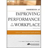 Handbook of Improving Performance in the Workplace: Measurement and Evaluation