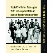 Social Skills for Teenagers with Developmental and Autism Spectrum Disorders: The PEERS Treatment Manual