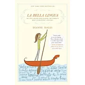 La Bella Lingua: My Love Affair with Italian, the World’s Most Enchanting Language