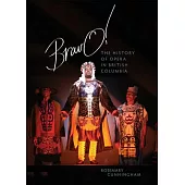 Bravo!: The History of Opera in British Columbia