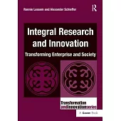 Integral Research and Innovation: Transforming Enterprise and Society