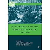 Masculinity and the Metropolis of Vice, 1550-1650