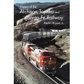 History of the Atchison Topeka, and Santa Fe Railway