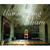 Hammaming in the Sham: A Journey Through the Turkish Baths of Damascus, Aleppo and Beyond