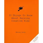 33 Things to Know About Raising Creative Kids