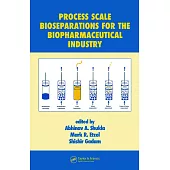 Process Scale Bioseparations for the Biopharmaceutical Industry