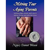 Moving Your Aging Parent: Fulfilling Their Needs and Yours Before, During and After the Move