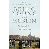 Being Young and Muslim: New Cultural Politics in the Global South and North