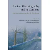 Ancient Historiography and Its Contexts: Studies in Honour of A. J. Woodman