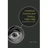 Literature, Cinema and Politics 1930-1945: Reading Between the Frames