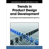Handbook of Research on Trends in Product Design and Development: Technological and Organizational Perspectives (1 Volume)