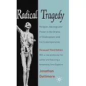 Radical Tragedy: Religion, Ideology and Power in the Drama of Shakespeare and His Contemporaries, Third Edition