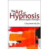 The Art of Hypnosis: Mastering Basic Techniques