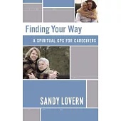 Finding Your Way: A Spiritual GPS for Caregivers