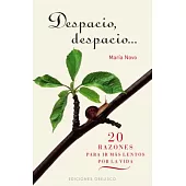 Despacio, Despacio/ Slow, Slow Down: 20 Razones Para Ir Mas Lento/ 20 Reasons for Living a Slow Life