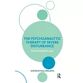 The Psychoanalytic Therapy of Severe Disturbance