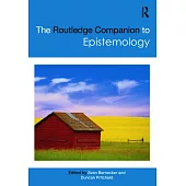 The Routledge Companion to Epistemology