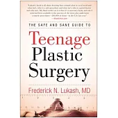 The Safe and Sane Guide to Teenage Plastic Surgery