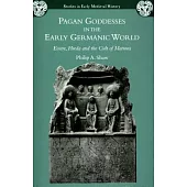 Pagan Goddesses in the Early Germanic World: Eostre, Hreda and the Cult of Matrons