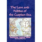 The Law And Politics of the Caspian Sea